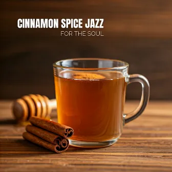 Cinnamon Spice Jazz for the Soul by Chilled Jazz Masters