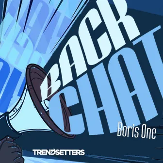 Back Chat by Boris One Spitter