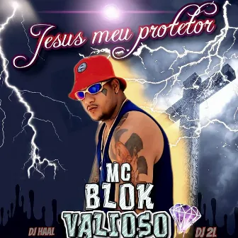 Jesus Meu Protetor by Mc Blok Valioso