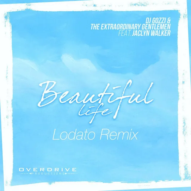 Beautiful Life (feat. Jaclyn Walker) [Lodato Remix]