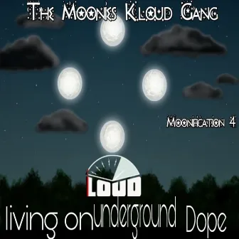 Moonification 4 L.O.U.D: Living on Underground Dope by The Moonies K.l.o.u.d gang