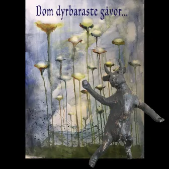 Dom dyrbaraste gåvor - Del 4 av Döden ger liv by Carl Michael Bellman