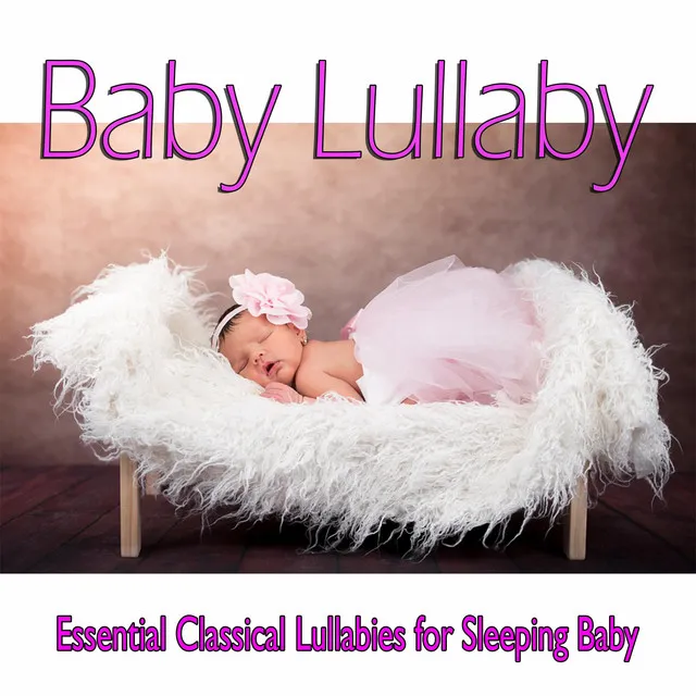 Baby Lullaby: Essential Classical Lullabies for Sleeping Baby