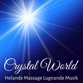 Crystal World - Chakra Rensning Helande Massage Lugnande Musik med New Age Instrumental Meditativ Ljud by Unknown Artist