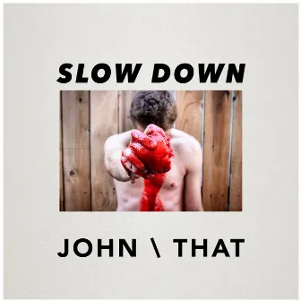 Slow Down by John That