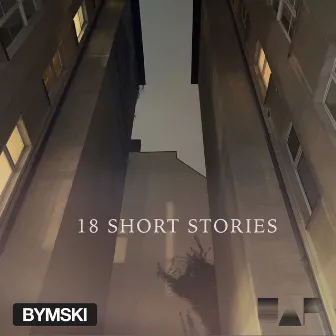 18 Short Stories by Bymski