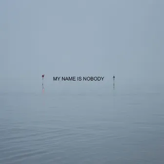 My Name Is Nobody by My Name Is Nobody