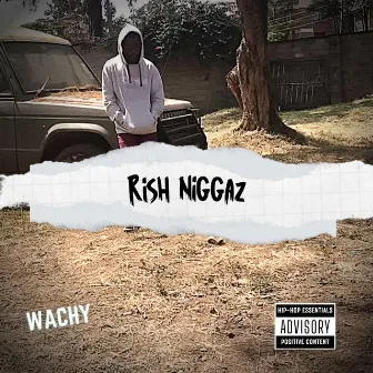 Rish Niggaz by Wachy