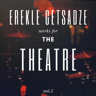 Works For The Theatre by Erekle Getsadze