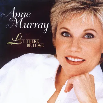 Let There Be Love by Anne Murray