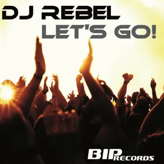 Let's Go! (Radio Edit) by DJ Rebel