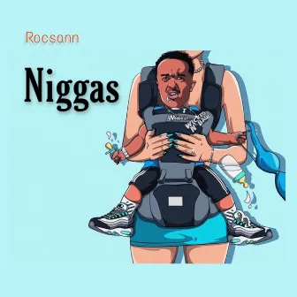 Niggas by Rocsann