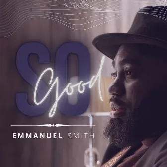 So Good by Emmanuel Smith