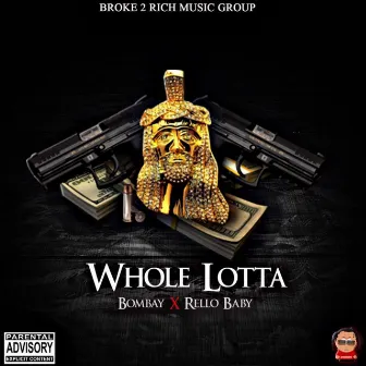 Whole Lotta by Bombay