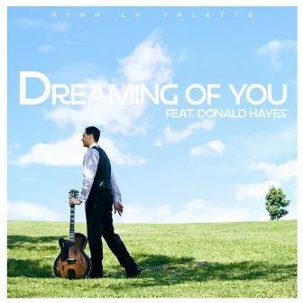 Dreaming of You (feat. Donald Hayes) by Ryan La Valette