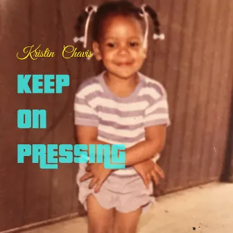 Keep on Pressing by Kristin Chavis