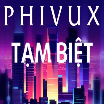 Tạm Biệt by PhiVux