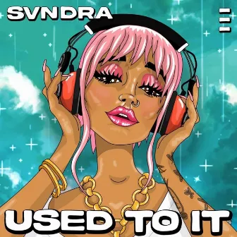 Used to it by SVNDRA