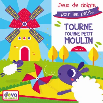 Tourne tourne petit moulin: Jeux de doigts pour les petits by Jémy