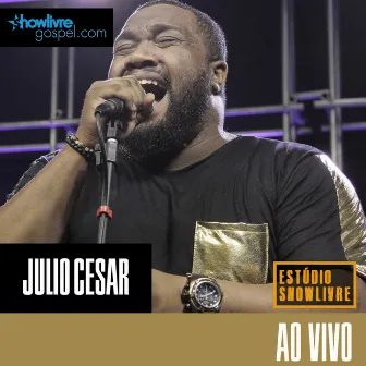 Julio Cesar no Estúdio Showlivre Gospel (Ao Vivo) by Julio Cesar