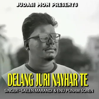 Delang Juri Nayhar Te ( Santali Song ) by Sailen Marandi