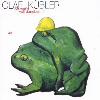 So War's Voll Daneben ! by Olaf Kübler