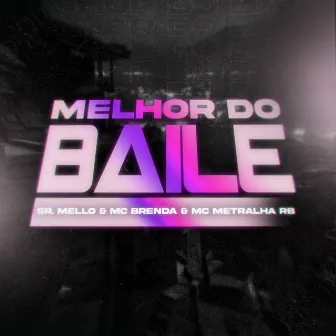 Melhor do Baile by MC METRALHA RB