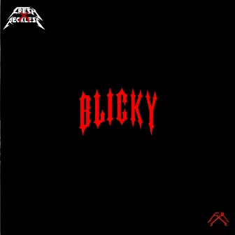 Blicky by Fresh X Reckless