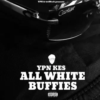 All White Buffies by Ypn Kes