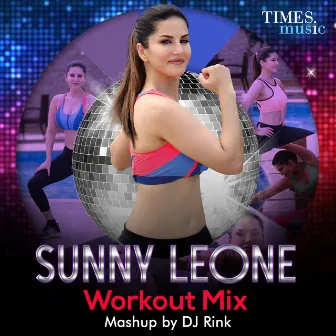 Sunny Leone (Workout Mix) - Single by DJ Rink