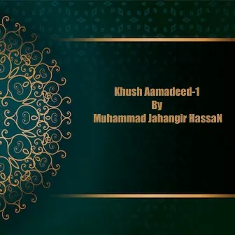 Khush Aamadeed-1 by Muhammad Jahangir Hassan