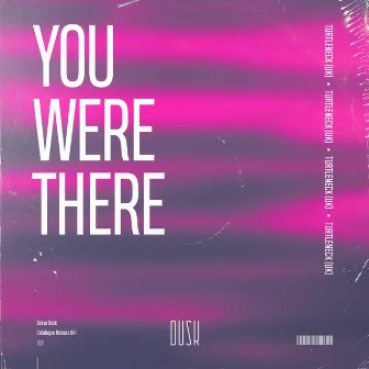 You Were There by Turtleneck (UK)