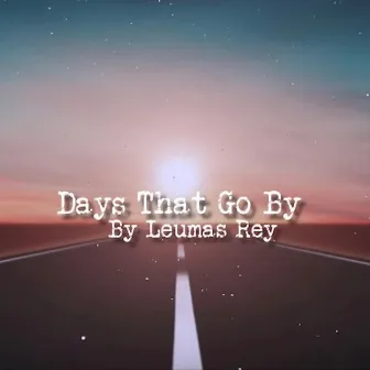 Days That Go By by Leumas Rey