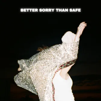 better sorry than safe by Lily Kincade