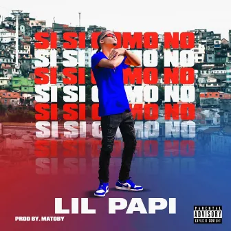 Si Si Como No by Lil Papi