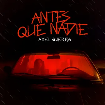 Antes Que Nadie by Axel Guerra