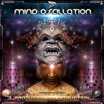 Between Production & Destruction by Mind Oscillation