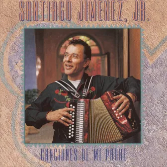 Canciones de mi Padre by Santiago Jimenez, Jr.