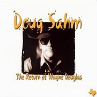 The Return of Wayne Douglas by Doug Sahm