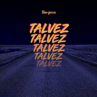 Tal Vez by Shao Pescao