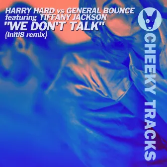 We Don't Talk (Initi8 Remix) by Harry Hard