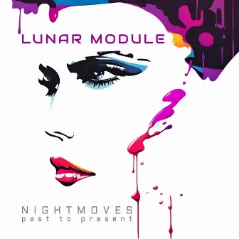 Night Moves (Past to Present) by Lunar Module