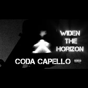 WIDEN THE HORIZON by CODA CAPELLO