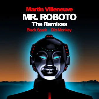 Mr. Roboto (The Remixes) by Martin Villeneuve