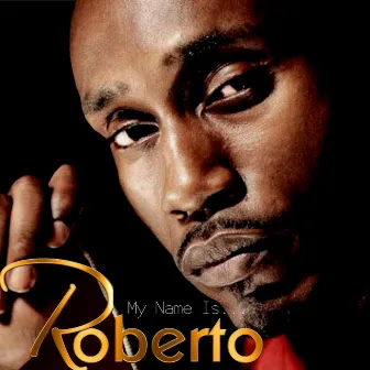 My Name Is... by Roberto