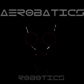 Robotics by Aerobatics