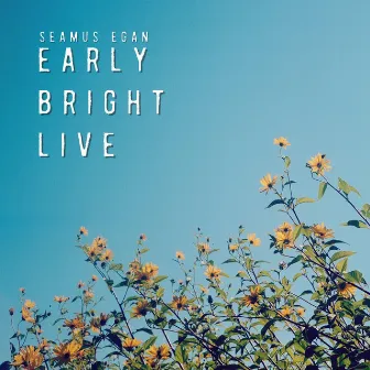 Early Bright Live by Seamus Egan