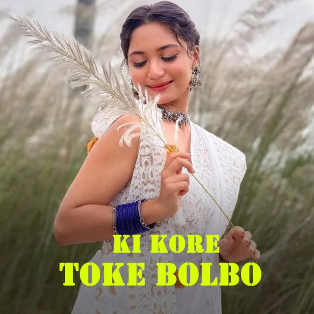 Ki Kore Toke Bolbo