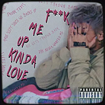 FUCK ME UP KINDA LOVE by LOU