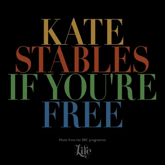 If You're Free (Music from the BBC Programme 'Life') by Kate Stables